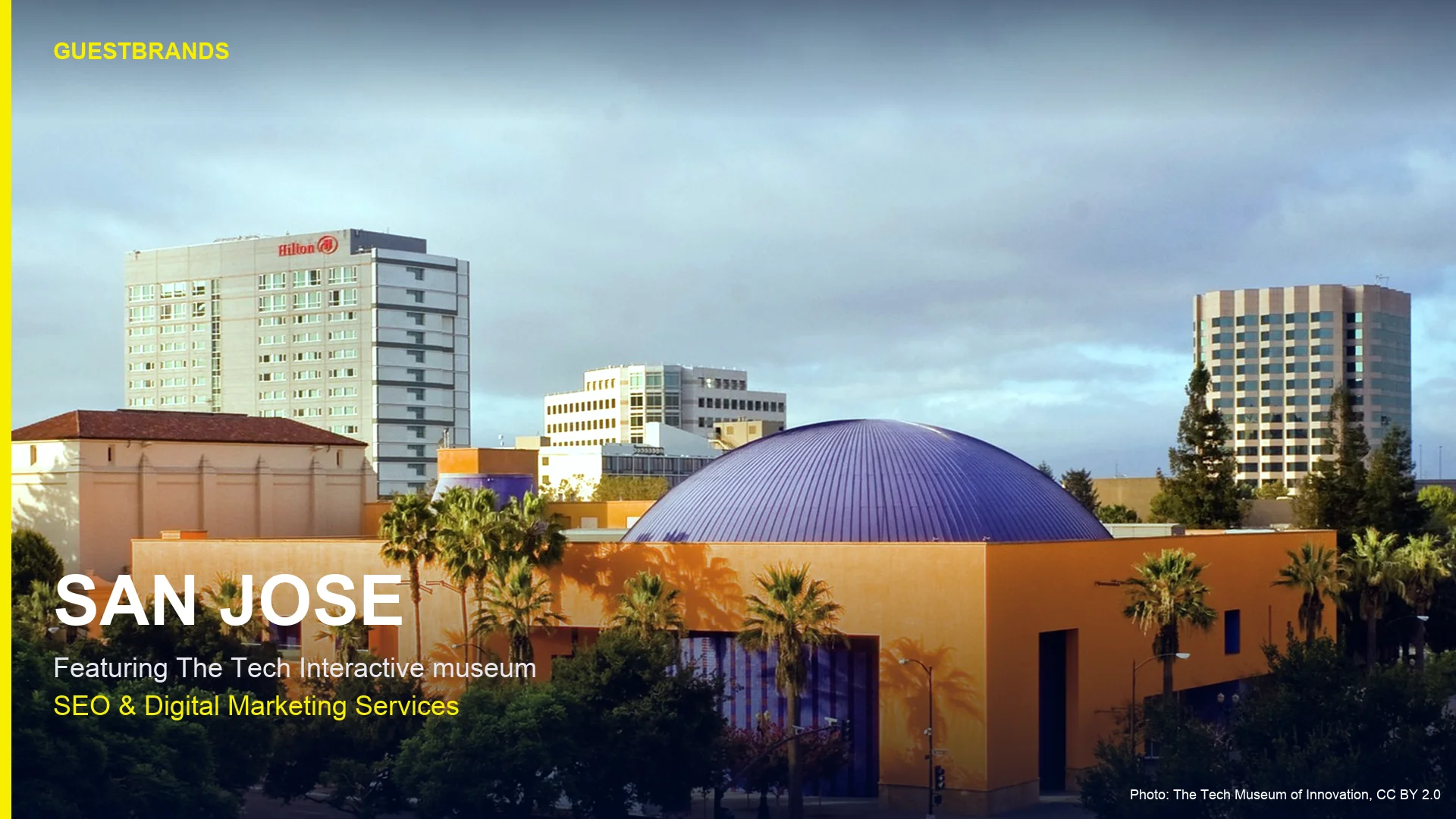 The Tech Interactive museum in downtown San Jose, GuestBrands SEO and digital marketing services